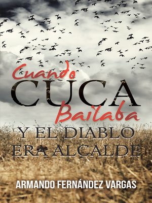 cover image of Cuando Cuca Bailaba Y El Diablo Era Alcalde
